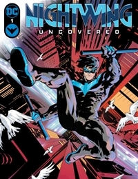 Nightwing: Uncovered Nightwing: Uncovered