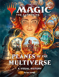 Magic: The Gathering: Planes of the Multiverse: A Visual History Magic: The Gathering: Planes of the Multiverse: A Visual History