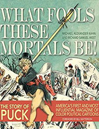 What Fools These Mortals Be!: The Story of Puck Magazine What Fools These Mortals Be!: The Story of Puck Magazine