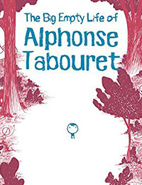The Big Empty Life of Alphonse Tabouret The Big Empty Life of Alphonse Tabouret
