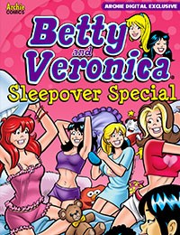 Betty and Veronica: Sleepover Special Betty and Veronica: Sleepover Special