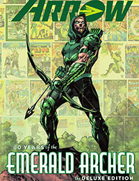 Green Arrow: 80 Years of the Emerald Archer: The Deluxe Edition Green Arrow: 80 Years of the Emerald Archer: The Deluxe Edition