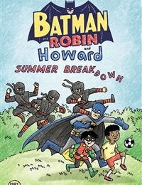 Batman and Robin and Howard: Summer Breakdown Batman and Robin and Howard: Summer Breakdown