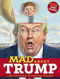 MAD About Trump: A Brilliant Look at Our Brainless President MAD About Trump: A Brilliant Look at Our Brainless President